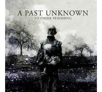 To Those Perishing by A Past Unknown [CD] NEUF