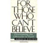 [To Those Who Can't Believe: Overcoming the Obstacles to Faith] [By: Schulweis, Harold] [September, 1995]