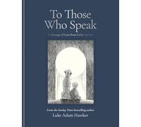 To Those Who Speak: A Message of Love from Father to Son