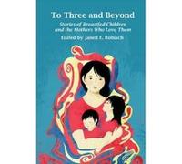 To Three and Beyond: Stories of Breastfed Children & the Mother's Who Love Them - [Version Originale] Janell E Robisch (Auteur)