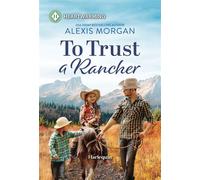 To Trust a Rancher A Clean and Uplifting Romance - Alexis Morgan - Harlequin Heartwarming - ebook (ePub) - Livre