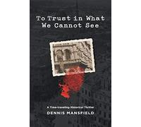 To Trust In What We Cannot See