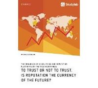 To Trust Or Not To Trust. Is Reputation The Currency Of The Future?