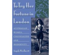 To Try Her Fortune in London: Australian Women, Colonialism, and Modernity NEUF