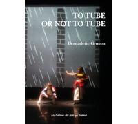 To tube or not to tube - Bernadette Gruson - Des Mots Qui Trottent - broché - Théâtre