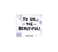 Franz Nicolay – To Us The Beautiful