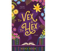 To Vex & To Hex A Novel - Neena Noon - St. martin's griffin - ebook (ePub) - Livre