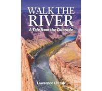 To Walk the River: A Tale from the Colorado
