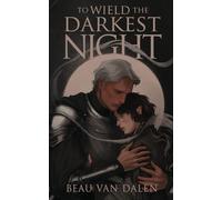 To Wield The Darkest Night