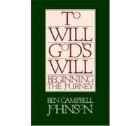 To Will God's Will Ben Campbell Johnson (Auteur)