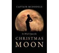 To Wish Upon The Christmas Moon