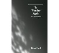 To Wonder Again: A Book of Contemplations
