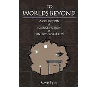To Worlds Beyond: A Collection of Science-Fiction & Fantasy Tales