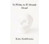To Write As If Already Dead