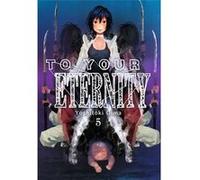 To Your Eternity 5 Oima, Yoshitoki (Auteur)
