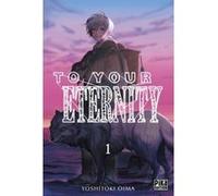 To Your Eternity T01 Yoshitoki Oima (Dessinateur), Yoshitoki Oima (Auteur)