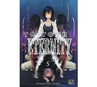 To Your Eternity T05 Yoshitoki Oima (Dessinateur), Yoshitoki Oima (Auteur)