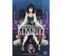 Yoshitoki Oima – To Your Eternity – Tome 5 – Pika Edition