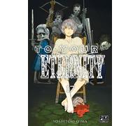Yoshitoki Oima – To Your Eternity – Tome 17 – Manga – Broché – Pika Edition