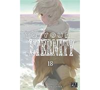 Yoshitoki Oima – To Your Eternity T18 – Manga – Broché – Pika Edition