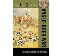 The A to Z of the Anglo-Boer War Pretorius, Fransjohan (Auteur)