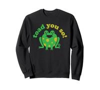 Toad You So Sweatshirt