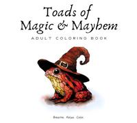 Toads of Magic & Mayhem: Adult Coloring Book