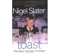 [(Toast: The Story of a Boy's Hunger )] [Author: Nigel Slater] [Oct-2005]