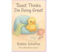 Toast Thinks I’m Doing Great: Sometimes healing sounds like a crayon and a duck named Toast.