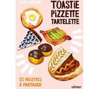 Toastie, pizzette, tartelette - 55 recettes à partager Mimi Quesnel (Auteur)
