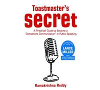 Toastmasters Secret: A Practical Guide to Become a Competent Communicator in Public Speaking