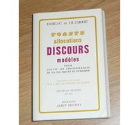 Toasts, allocutions et discours modèles pour toutes circonstances de la vie privée et publique: précédés d'un traité sur l'art de parler en public