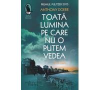 Toata lumina pe care nu o putem vedea - Anthony Doerr, Raftul Denisei, Editie in limba romana