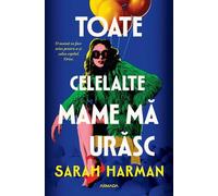 Toate celelalte mame ma urasc - Sarah Harman