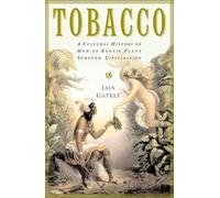 Tobacco: A Cultural History of How an Exotic Plant Seduced Civilization