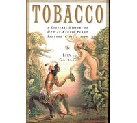 Tobacco: A Cultural History of How an Exotic Plant Seduced Civilization