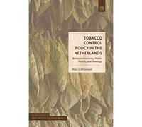 Tobacco Control Policy in the Netherlands: Between Economy, Public Health, and Ideology (Palgrave Studies in Public Health Policy Research) - [Version Originale] Inconnu (Auteur)