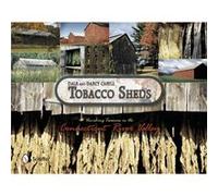 Tobacco Sheds: Vanishing Treasures In The Connecticut River Valley (Hardcover) Dale F Cahill, Darcy Cahill (Auteur)