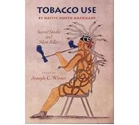 Tobacco Use by Native North Americans: Sacred Smoke and Silent Killer