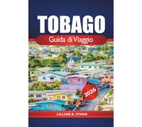 Tobago Guida di viaggio 2026: Esplora le gemme nascoste dei Caraibi, le spiagge incontaminate, i resort di lusso, le esperienze culturali, le avventure all'aria aperta e la natura in Sud America