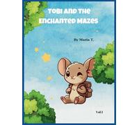TOBI AND THE ENCHANTED MAZE: DISCOVER THE HIDDEN TREASURE IN THE MAGICAL LABYRINTHS