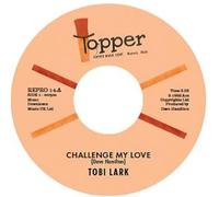 Tobi Lark – Challenge My Love / Sweep It Out in The Shed – Single 7 pouces – Import (Royaume‑Uni)
