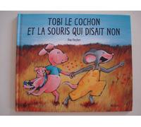 Tobi Le Cochon Et La Souris Qui Disait Non