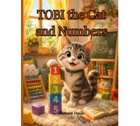 Tobi the Cat and Numbers: A Colorful Illustrated Story about Learning Through Play for Kids Ages 4-8