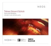 Tobias Eduard Schick: Turns Tensions - Chamber Music and Solo Works