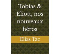 Tobias & Eliott, nos nouveaux héros