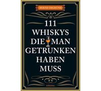 Tobias Fassbinder Ber 111 Whiskys, die man getrunken haben muss: Ratgeb (Poche)