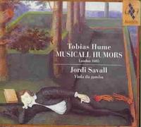 Tobias Hume: Musicall Humors, London 1605 by Jordi Savall Viola Da Gamba [CD]
