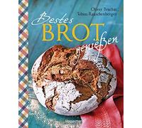 Tobias Rauschen Bestes Brot genießen - 80 Lieblingsrezepte für Brote, Br (Relié)