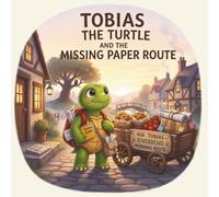 Tobias the Turtle and The Missing Paper Route: A Lesson in Taking Action